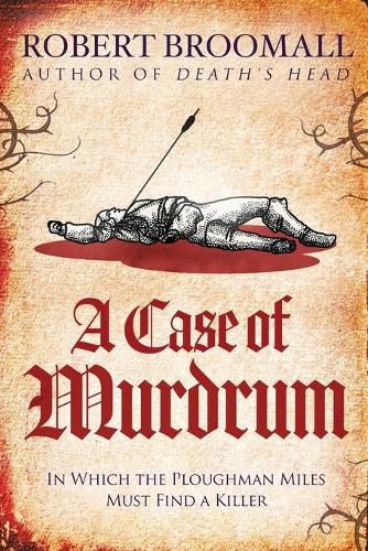 Cover image for A Case of Murdrum: In Which the Ploughman Miles Must Find a Killer