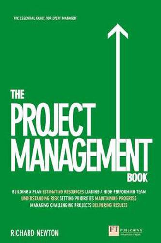 Cover image for Project Management Book, The: How to Manage Your Projects To Deliver Outstanding Results