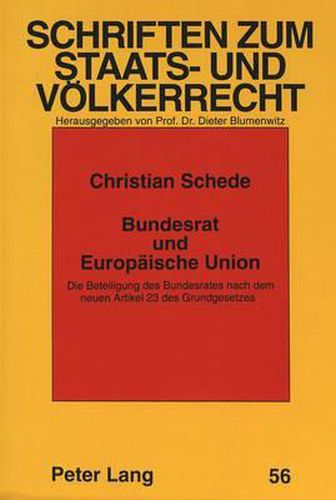 Cover image for Bundesrat Und Europaeische Union: Die Beteiligung Des Bundesrates Nach Dem Neuen Artikel 23 Des Grundgesetzes