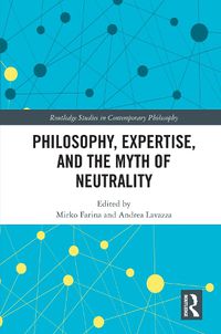 Cover image for Philosophy, Expertise, and the Myth of Neutrality