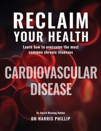 Cover image for Reclaim Your Health - Cardiovascular Disease