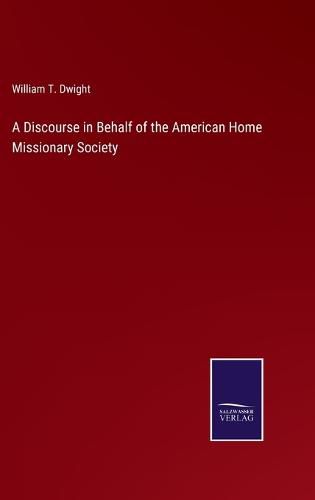 Cover image for A Discourse in Behalf of the American Home Missionary Society