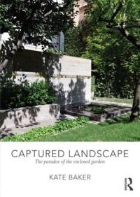 Cover image for Captured Landscape: The Paradox of the Enclosed Garden