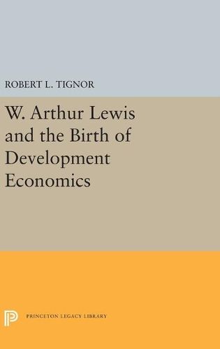 W. Arthur Lewis and the Birth of Development Economics