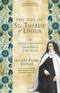 Cover image for The Life of St. Therese of Lisieux: The Original Biography Commissioned by Her Sister
