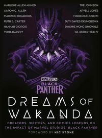 Cover image for Marvel Studios' Black Panther: Dreams of Wakanda: Creators, Writers, and Comics Legends on the Impact of Marvel Studios' Black Panther