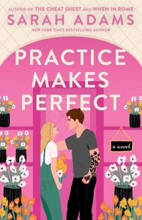 Cover image for Practice Makes Perfect: A Novel