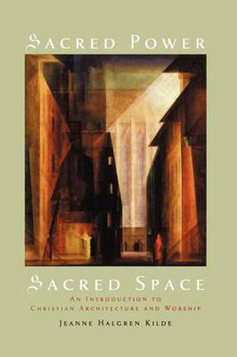 Cover image for Sacred Power, Sacred Space: An Introduction to Christian Architecture and Worship