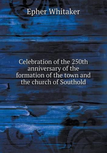 Cover image for Celebration of the 250th anniversary of the formation of the town and the church of Southold