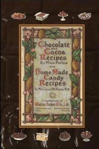 Cover image for Chocolate and Cocoa Recipes By Miss Parloa and Home Made Candy Recipes By Mrs. Janet McKenzie Hill