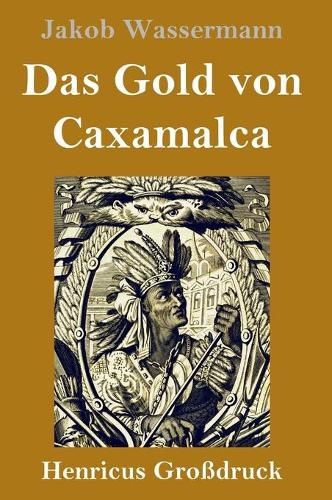 Das Gold von Caxamalca (Grossdruck)