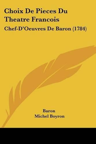 Choix de Pieces Du Theatre Francois: Chef-D'Oeuvres de Baron (1784)