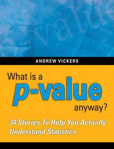 Cover image for What is a p-value anyway? 34 Stories to Help You Actually Understand Statistics