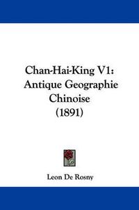 Cover image for Chan-Hai-King V1: Antique Geographie Chinoise (1891)