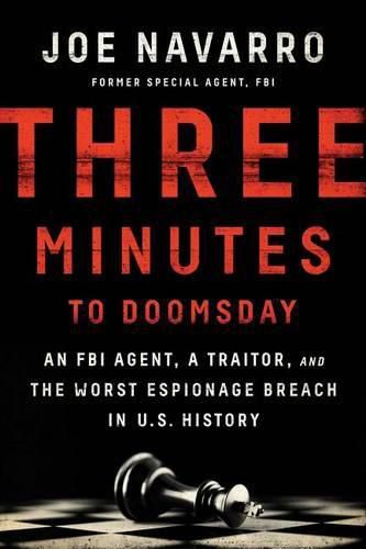 Three Minutes to Doomsday: An Agent, a Traitor, and the Worst Espionage Breach in U.S. History