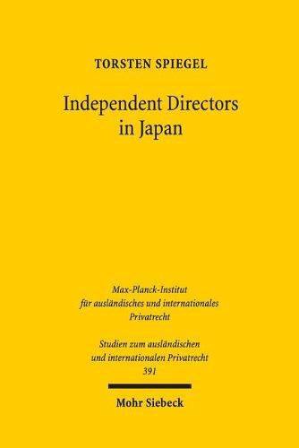 Cover image for Independent Directors in Japan: Die japanische Corporate Governance und effektives Monitoring aus rechtsvergleichender Sicht