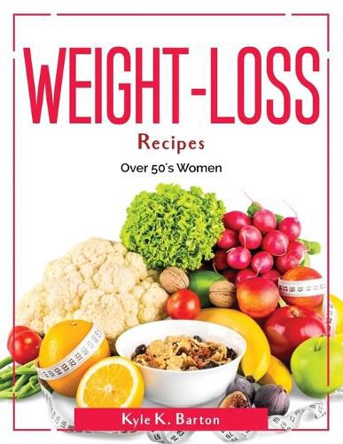 Cover image for Weight-Loss Recipes: Over 50's Women