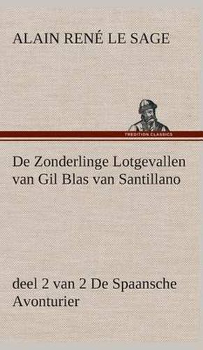 Cover image for De Zonderlinge Lotgevallen van Gil Blas van Santillano, deel 2 van 2 De Spaansche Avonturier