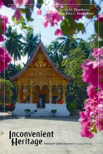 Cover image for Inconvenient Heritage: Erasure and Global Tourism in Luang Prabang