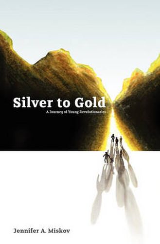 Cover image for Silver to Gold: A Journey of Young Revolutionaries