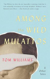 Cover image for Among The Wild Mulattos and Other Tales