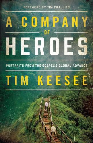 Cover image for A Company of Heroes: Portraits from the Gospel's Global Advance