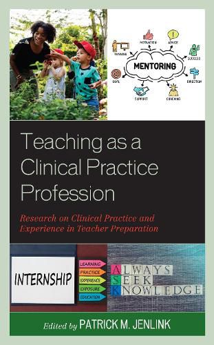 Cover image for Teaching as a Clinical Practice Profession: Research on Clinical Practice and Experience in Teacher Preparation