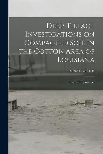 Cover image for Deep-tillage Investigations on Compacted Soil in the Cotton Area of Louisiana; no.41-41