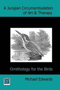 Cover image for A Jungian Circumambulation of Art & Therapy: Ornithology for the Birds