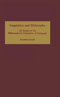 Cover image for Linguistics and Philosophy: An Essay on the Philosophical Constants of Language