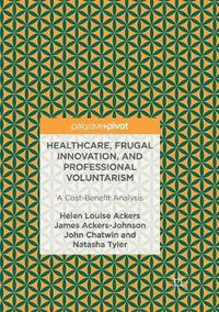 Cover image for Healthcare, Frugal Innovation, and Professional Voluntarism: A Cost-Benefit Analysis