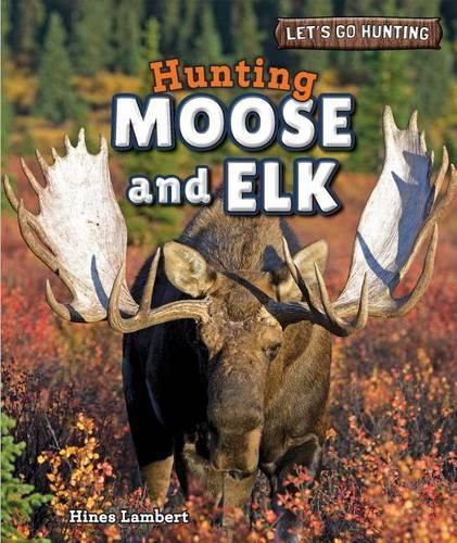 Cover image for Hunting Moose and Elk