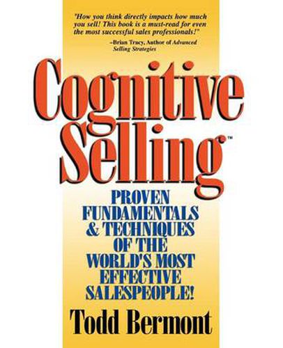 Cover image for Cognitive Selling: Proven Fundamentals & Techniques of the World's Most Effective Salespeople!