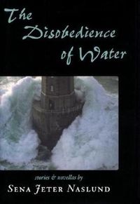 Cover image for The Disobedience of Water: Stories and Novellas