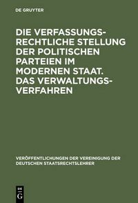 Cover image for Die verfassungsrechtliche Stellung der politischen Parteien im modernen Staat. Das Verwaltungsverfahren