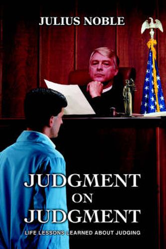 Cover image for Judgment On Judgment: Life Lessons Learned About Judging