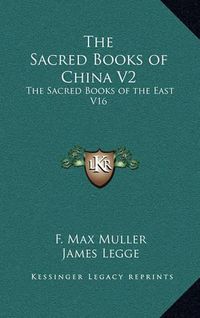 Cover image for The Sacred Books of China V2: The Sacred Books of the East V16