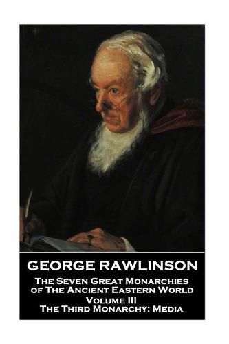 Cover image for George Rawlinson - The Seven Great Monarchies of The Ancient Eastern World - Volume III: The Third Monarchy: Media