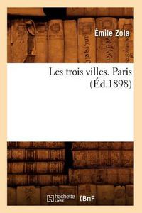 Cover image for Les Trois Villes. Paris (Ed.1898)