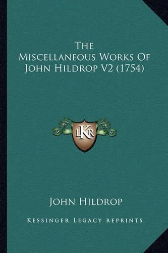 Cover image for The Miscellaneous Works of John Hildrop V2 (1754)