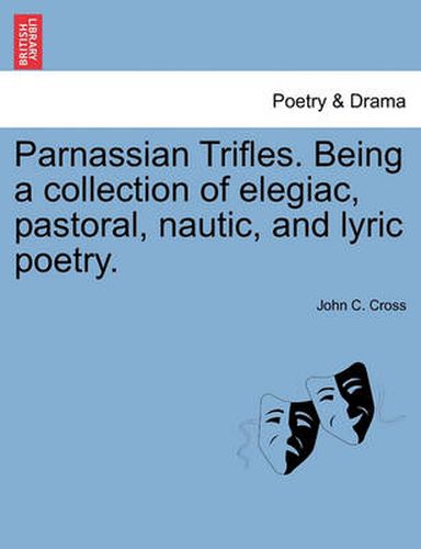 Cover image for Parnassian Trifles. Being a Collection of Elegiac, Pastoral, Nautic, and Lyric Poetry.