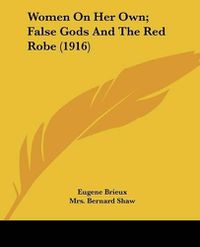 Cover image for Women on Her Own; False Gods and the Red Robe (1916)