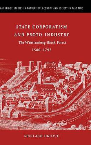 State Corporatism and Proto-Industry: The Wurttemberg Black Forest, 1580-1797