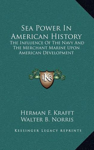 Sea Power in American History: The Influence of the Navy and the Merchant Marine Upon American Development