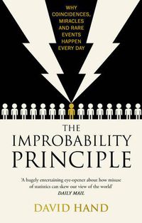 Cover image for The Improbability Principle: Why coincidences, miracles and rare events happen all the time