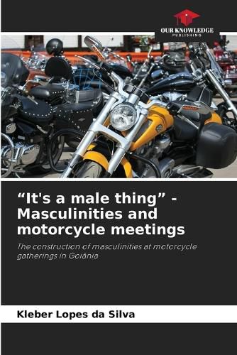 Cover image for "It's a male thing" - Masculinities and motorcycle meetings