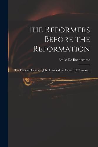 The Reformers Before the Reformation