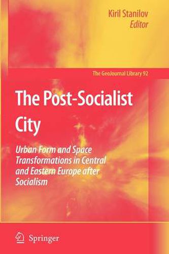 Cover image for The Post-Socialist City: Urban Form and Space Transformations in Central and Eastern Europe after Socialism