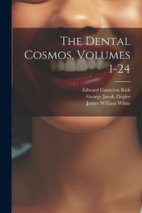 Cover image for The Dental Cosmos, Volumes 1-24