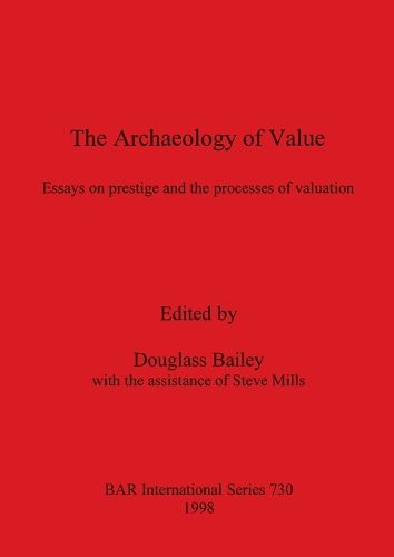 Archaeology of Value: Essays on prestige and the processes of valuation